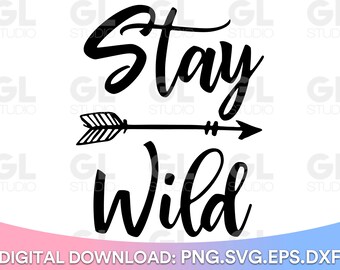 Stay Wild SVG, Adventure svg, dxf, png, Adventure begins SVG, Little One svg, Wild Child svg, Adventure awaits svg, Wild svg, Newborn svg