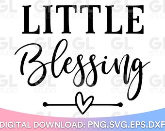 Little Blessing SVG, Newborn svg, dxf, png, Baby SVG, Baby Quotes SVG, Newborn Quote svg, Mama's Blessing svg, Baby svg, Tiny Blessing svg