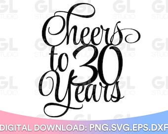 Cake Topper svg, Cheers To 30 Years Cake Topper svg, Birthday Cake Topper SVG, Birthday svg, dxf, png, Thirty Fabulous svg, 30 And Fabulous