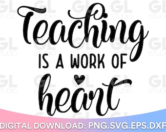 May include: Black and white graphic design with the text "Teaching is a work of heart" with a small heart symbol.