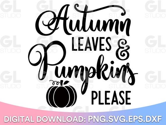 Autumn Leaves and Pumpkins Please SVG Fall Svg Fall Quote | Etsy