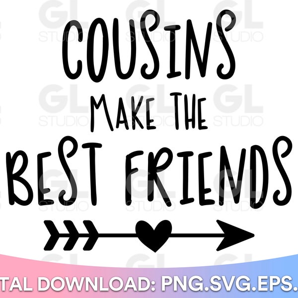 Cousins make the best friends svg, Cousin Crew SVG, Cousin svg, dxf, png, best friends SVG, Cousin quote svg, The Crew svg, baby shower svg