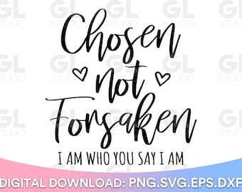 Chosen Not Forsaken SVG, Easter svg, png, Forgiven SVG, Jesus svg, Christian svg, Redeemed svg, Chosen svg, Inspirational svg, Quotes svg