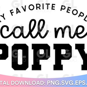 Mijn favoriete mensen noemen me Poppy SVG, Poppy svg, Opa svg, Papa svg, Vaderdag svg, Papa svg, dxf, Opa Quote svg, Papa Quote svg