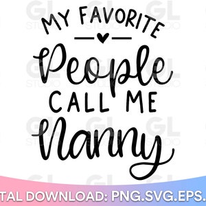 Mijn favoriete mensen noemen me nanny svg, nanny SVG, gezegende nanny svg, nanny zegt SVG, dxf, png, moederdag svg, oma, oma quote svg