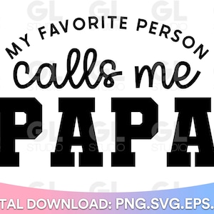My Favorite Person Calls Me Papa SVG, Papa svg, Grandpa svg, Daddy svg, Papa Quote svg, Fathers day svg, Daddy svg, dxf,png, Daddy Quote svg
