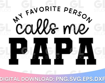 Ma personne préférée m’appelle Papa SVG, Papa svg, Grand-père svg, Papa svg, Papa Quote svg, Fête des Pères svg, Daddy svg, dxf, png, Daddy Quote svg
