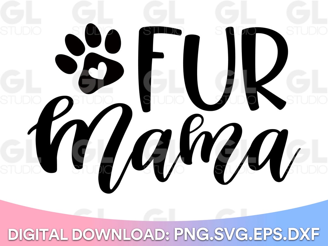 Fur Mama SVG Dog Mom Svg Dxfpng Cat Mom SVG Pet Mom Svg - Etsy