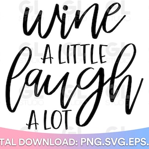 Wine A Little Laugh A Lot SVG Wine Svg Wine Quotes SVG Wine - Etsy