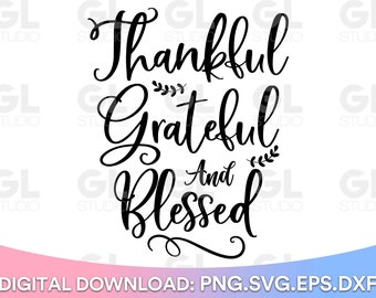 Thankful Grateful and Blessed SVG, Blessed svg, png, Christian SVG, Religious svg, Simply Blessed svg, Thanksgiving svg, Faith svg, Thankful