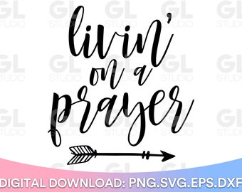 Livin On A Prayer svg, Pray Big svg, Pray SVG, Faith svg, dxf, Christian SVG, Pray Wait trust svg, Living on a Prayer, Christian Quote svg