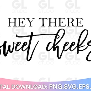 Hey There Sweet Cheeks svg, Funny Bathroom svg, Nice Butt SVG, Bathroom svg, dxf, png, Bathroom Quote SVG, Restroom svg, bathroom sign svg