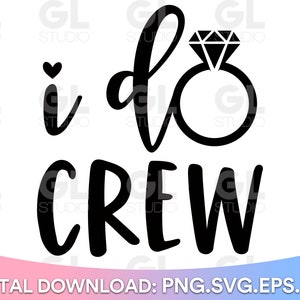 I Do Crew svg, I Do svg, Wedding svg, Engaged SVG, Bride Squad svg, dxf, png, Miss to Mrs svg, Bride to be svg, Bride svg, wedding party svg
