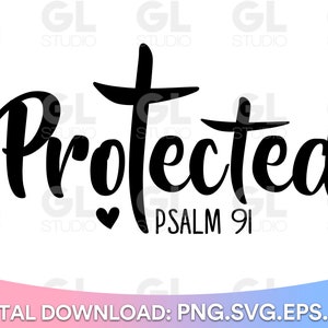 May include: Black and white graphic design with a cross and the word "Protected" in a stylized font. The text "Psalm 91" is below the word "Protected".