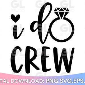I Do Crew svg, I Do svg, Wedding svg, Engaged SVG, Bride Squad svg, dxf, png, Miss to Mrs svg, Bride to be svg, Bride svg, wedding party svg