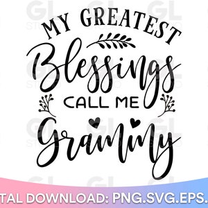 My Greatest Blessings Call Me Grammy svg, Blessed Grammy svg, Grammy SVG, dxf, Grandma Quotes svg, Grandma svg, Nana svg, Gepromoveerd tot Grammy
