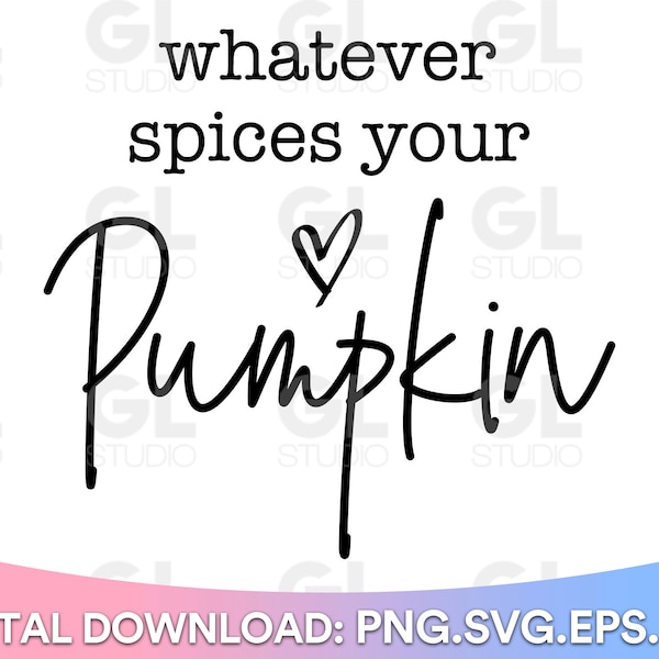 Whatever Spices Your Pumpkin SVG, Fall svg, Fall Quotes svg, png, Pumpkins svg, Autumn svg, Fall Saying svg, Pumpkin svg, Thanksgiving svg