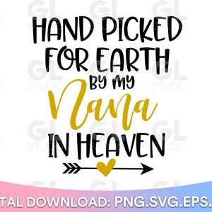 Escolhido a dedo para a Terra por My Nana In Heaven SVG, Newborn svg, dxf, png, Baby SVG para Cricut Silhouette, Angel Nana svg, Nana, chá de bebê svg