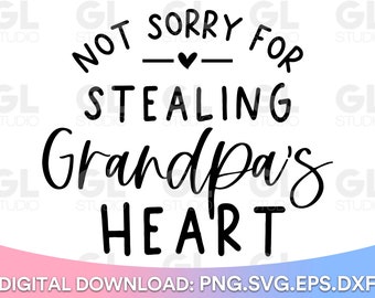 May include: Black and white text graphic that reads "Not sorry for stealing Grandpa's heart". The text is in a handwritten style font. The graphic includes a small heart symbol.