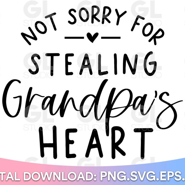 Not Sorry For Stealing Grandpa's Heart svg, Grandpa svg, dxf, Funny Baby SVG, Kids svg, Newborn svg, Grandpa Quote svg, Grandad svg, Daddy