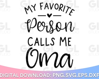 My Favorite Person Calls Me Oma svg, Oma SVG, Blessed Oma svg, Oma Saying SVG, dxf, Mother's Day svg, Grandma svg, Oma, Grandma Quotes svg