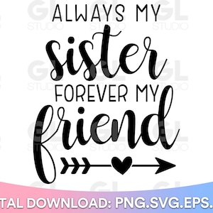 Zawsze moja siostra na zawsze mój przyjaciel SVG, siostra svg, png, mała siostra SVG, duża siostra SVG, cytat siostry svg, siostra svg, najlepsza siostra svg
