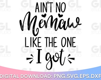 Ain't No Memaw Like The One I got SVG, Grandma svg, dxf, png, Baby SVG, Onesie svg, Blesed Memaw svg, Memaw's Blessing svg, Baby Quotes svg