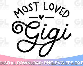 Most Loved Gigi svg, Gigi SVG, Blessed Gigi svg, Gigi Saying svg, Grandma SVG, dxf,png, Gigi Quote svg, Best Gigi Ever svg, Gigi Life svg