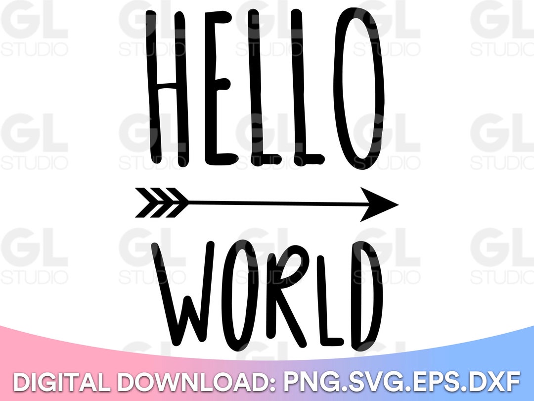 Hello World SVG, Hello I'm New Here Svg, Dxf, Newborn SVG, Baby Svg ...
