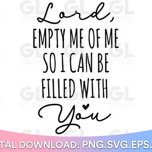 Christian svg, Scripture SVG, Bible Verse svg, dxf, Lord Empty Me of Me svg, Faith svg, Inspirational svg, Jesus svg, Christian Sayings svg