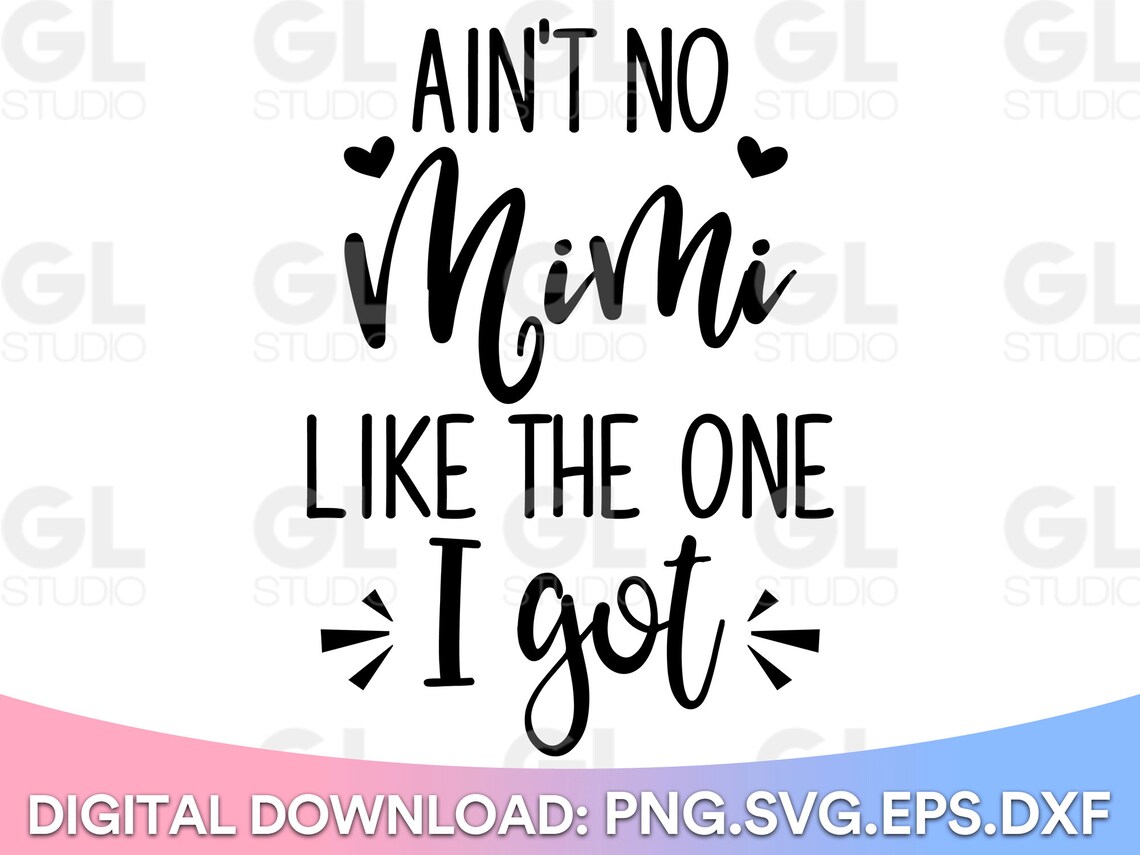 Ain't No Mimi Like the One I Got SVG Grandma Svg Dxf - Etsy - Ain T No Mimi Like The One I Got