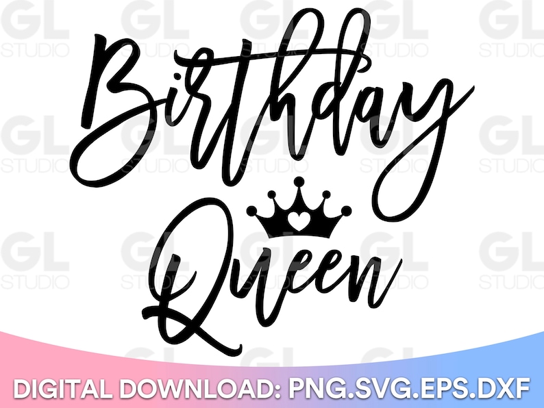 Birthday Queen svg, Birthday SVG, Birthday Girl SVG, Birthday svg, dxf, png, Girl's birthday SVG, Birthday Squad svg, Happy Birthday svg