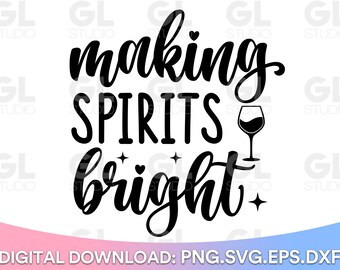 Making Spirits Bright SVG, Christmas Wine svg, Wine svg, png, dxf, Wine Saying SVG, Wine Quote svg, Funny Wine svg, Wine glass svg, wine