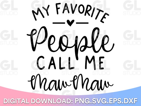 My Favorite People Call Me Maw-Maw Grandma Mother's Day Gift My Favorite People Call Me Maw-Maw Grandma Mother's Day Gift