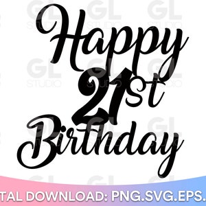 Happy 21st Birthday Cake Topper svg, Cake Topper svg, 21st Birthday svg, Birthday svg, Birthday Cake Topper SVG, Twenty One svg, Happy 21