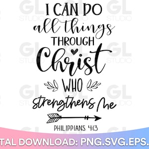 May include: Black and white typography design with a heart and arrow. The text reads "I can do all things through Christ who strengthens me" and "Philippians 4:13".