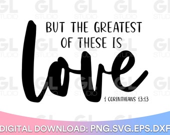 But The Greatest Of These Is Love svg, Faith Hope Love svg, Faith svg, dxf, png, Easter SVG, Christian SVG, Scripture svg, Bible verse svg