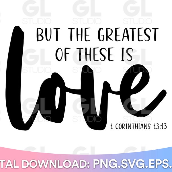 But The Greatest Of These Is Love svg, Faith Hope Love svg, Faith svg, dxf, png, Easter SVG, Christian SVG, Scripture svg, Bible verse svg