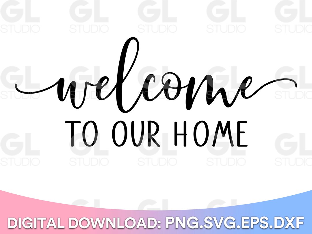 Welcome to Our Home SVG, Doormat Svg, Welcome Svg, Dxf, Png, Front Door ...