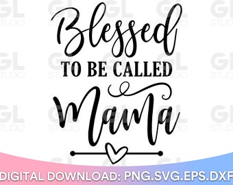 Blessed To Be Called Mama svg, Blessed Mama SVG, Mama svg, dxf, png, Moederdag svg, Momlife svg, Mom life svg, mom svg, mom svg, mommy svg, moeder