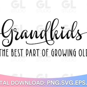 Grandkids The Best Part Of Growing Old svg, Grandkids Make Life Grand SVG, Family svg, grandkids quote svg, Grandchildren svg, Grandkids svg