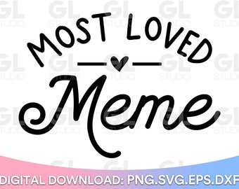 Most Loved Meme svg, Meme SVG, Blessed Meme svg, Meme Saying svg, Grandma SVG, dxf,png, Best Meme Ever svg, Meme life svg, Grandma Quote svg