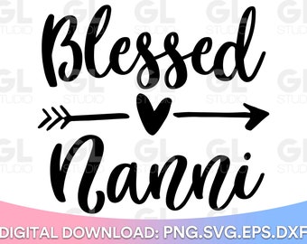 Blessed Nanni SVG, Blessed Mimi Svg, Blessed Grandma svg, Blessed Nana SVG, Nana svg, dxf, Grandma SVG, Grandma Quote svg, Nana Sayings svg