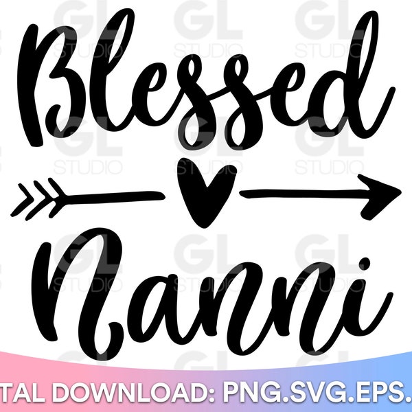 Blessed Nanni SVG, Blessed Mimi Svg, Blessed Grandma svg, Blessed Nana SVG, Nana svg, dxf, Grandma SVG, Grandma Quote svg, Nana Sayings svg