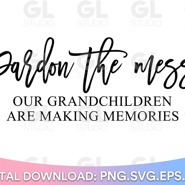 Grandchildren SVG, Pardon The Mess svg, Grandparent Life svg, Grandkids svg, Grandma Quote svg, Blessed Grandma svg, Grandkids quotes svg
