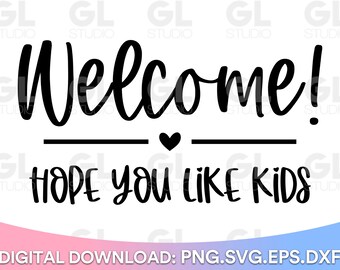 Doormat svg, Funny Doormat svg, Welcome Hope You Like Kids svg, Welcome Doormat svg, Welcome svg, dxf, png, Sign Making svg, DIY Doormat svg