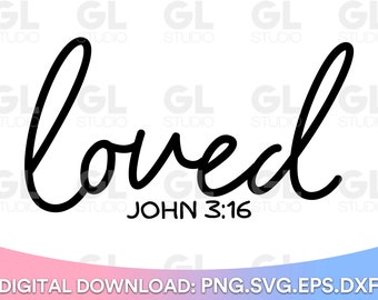 Loved SVG, John 3:16 svg, Bible Verse svg, Scripture svg, dxf, png, Christian svg, Religious svg, Jesus svg, Faith svg, Inspirational svg