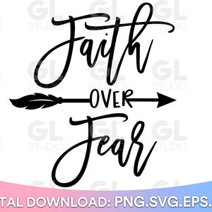 Faith over Fear SVG, Faith svg, dxf, png, Inspirational SVG, Spiritual SVG, Jesus svg, Scripture svg, Christian svg, Bible Verse svg, Faith
