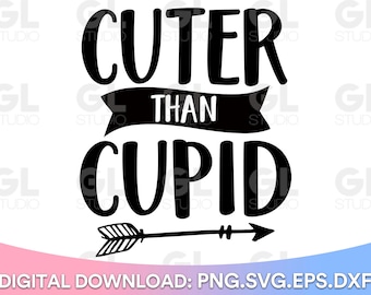 Cuter Than Cupid SVG, Kids Valentine svg, Valentine svg, dxf, png, Valentines Day SVG, Cupid SVG, Baby Valentine svg, Valentine baby svg