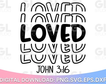 Loved SVG, Bible Verse svg, Scripture svg, dxf, Christian svg, John 3:16 svg, You Are Loved svg, Valentines svg, Love svg, Inspirational svg
